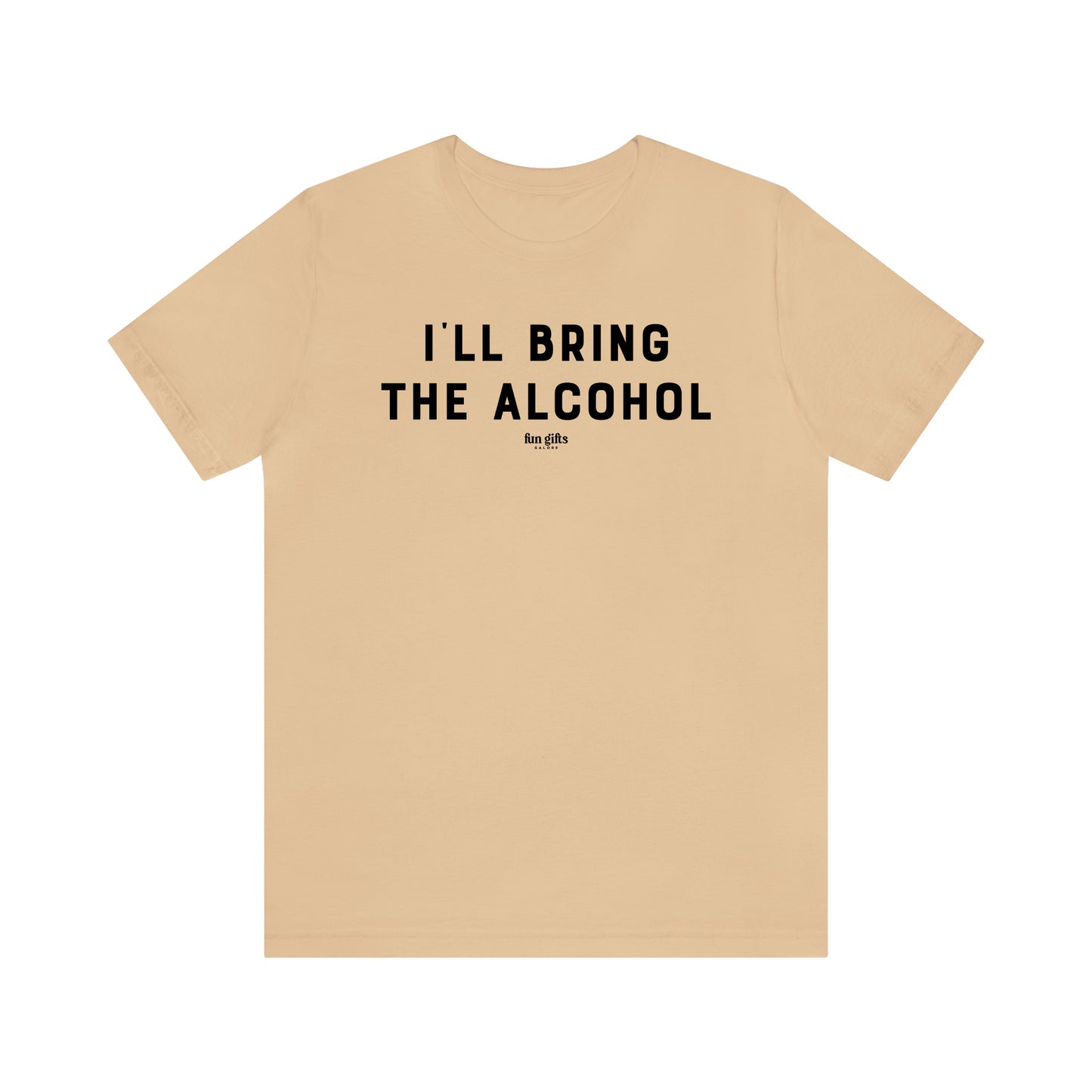 Funny Shirts for Women - I'll Bring the Alcohol - Women's T Shirts