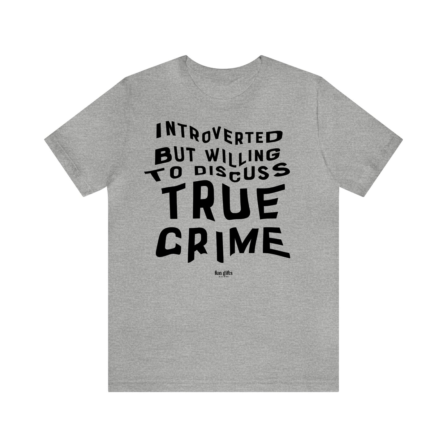 Funny Shirts for Women - Introverted but Willing to Discuss True Crime - Women's T Shirts