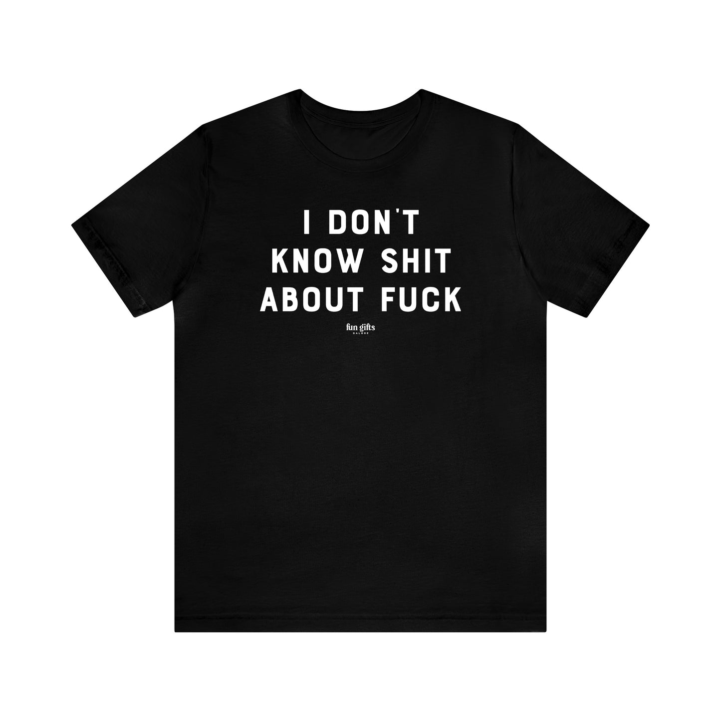 Funny Shirts for Women - I Don't Know Sh-- About F--k - Women's T Shirts