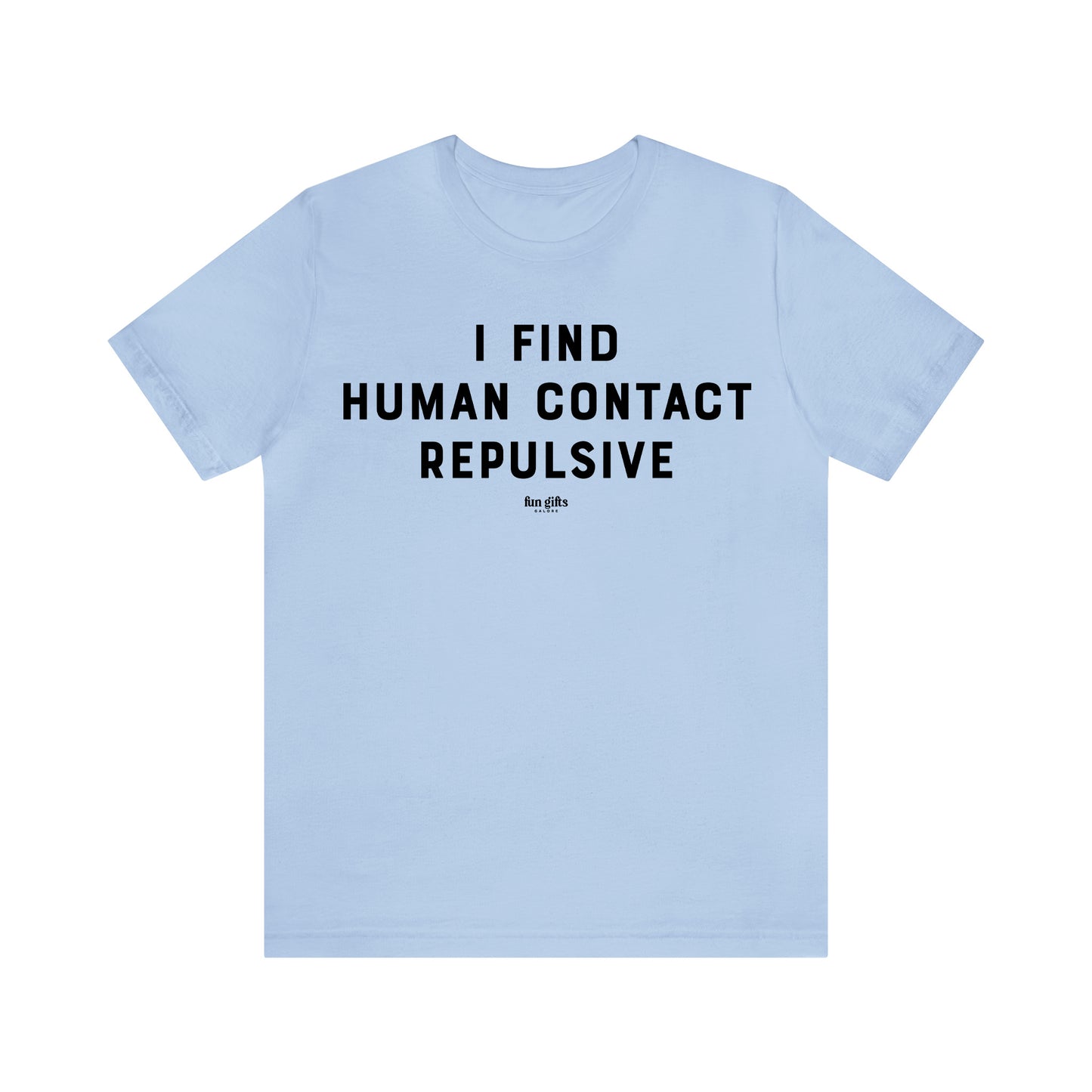 Funny Shirts for Women - I Find Human Contact Repulsive - Women's T Shirts