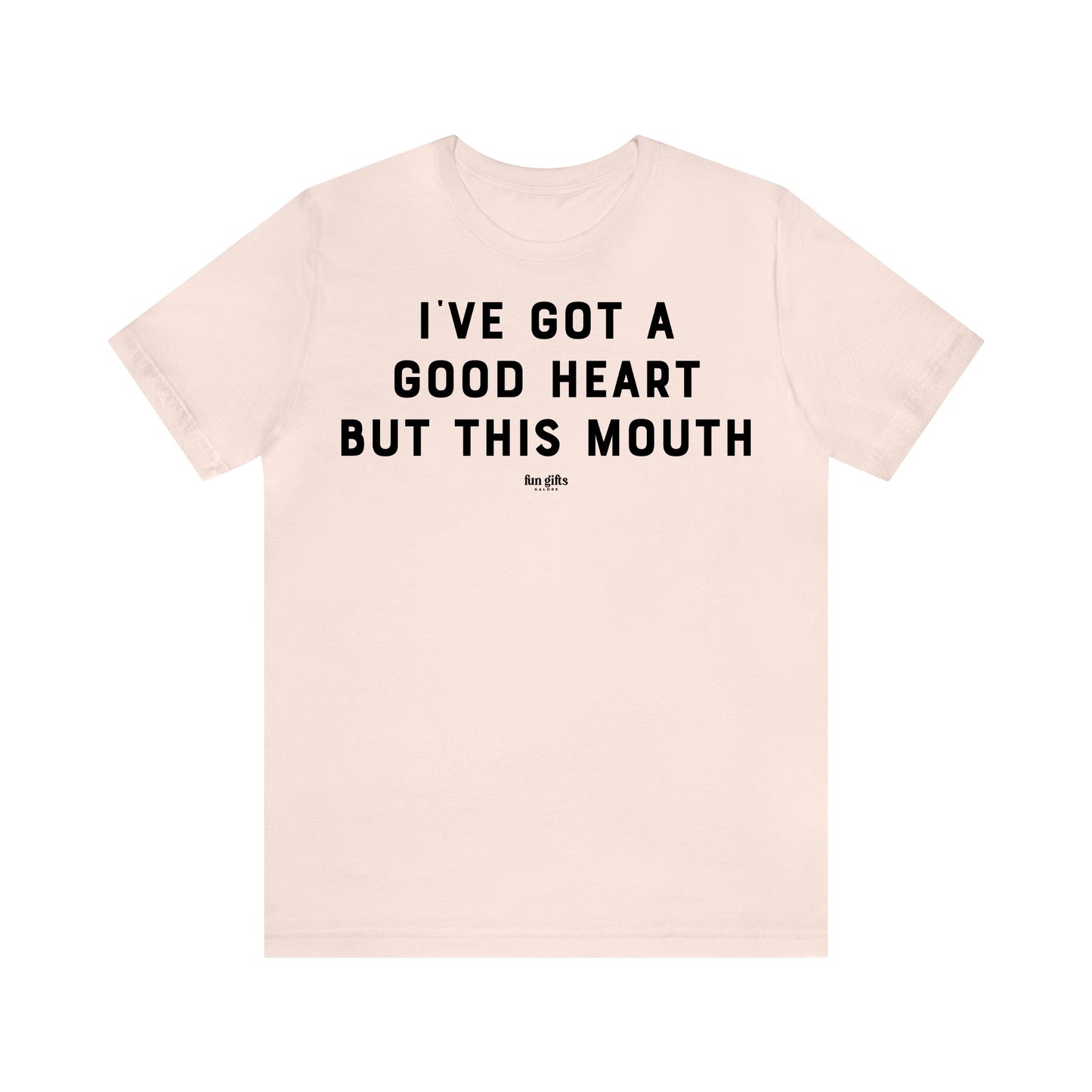 Funny Shirts for Women - I've Got a Good Heart but This Mouth - Women's T Shirts