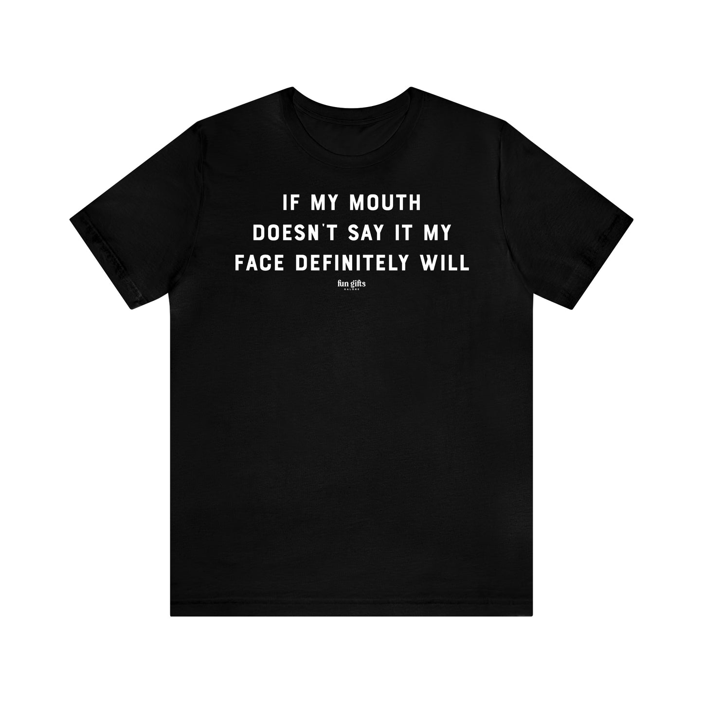 Funny Shirts for Women - If My Mouth Doesn't Say It My Face Definitely Will - Women's T Shirts