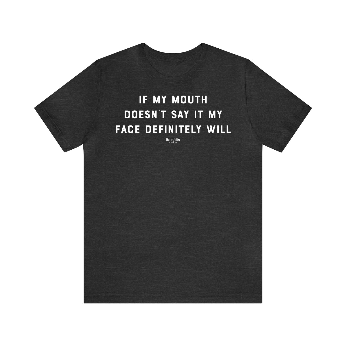 Funny Shirts for Women - If My Mouth Doesn't Say It My Face Definitely Will - Women's T Shirts