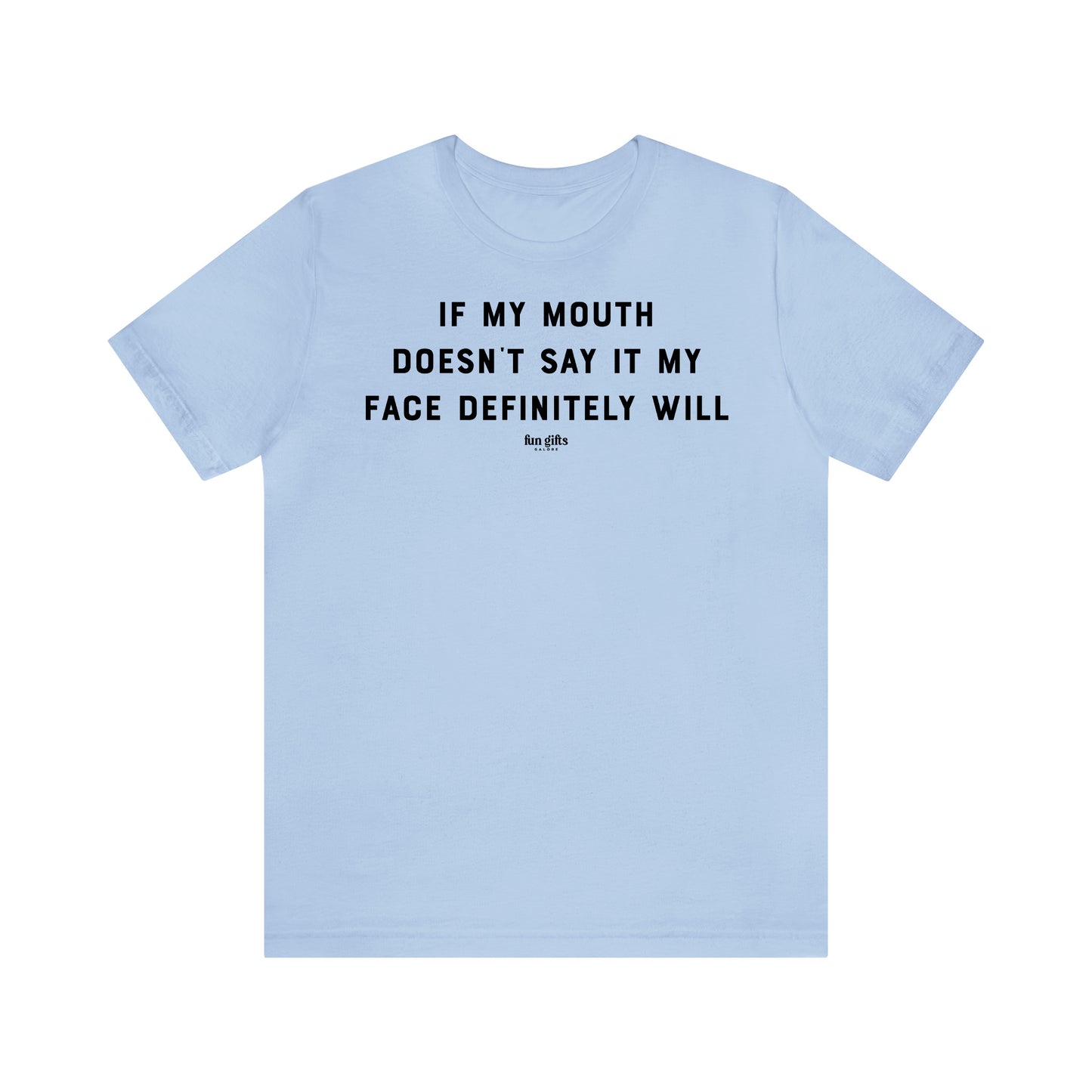 Funny Shirts for Women - If My Mouth Doesn't Say It My Face Definitely Will - Women's T Shirts