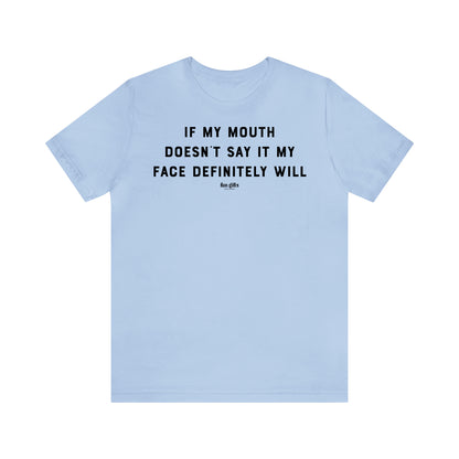 Funny Shirts for Women - If My Mouth Doesn't Say It My Face Definitely Will - Women's T Shirts