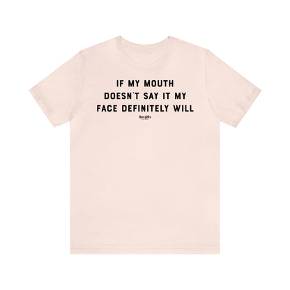 Funny Shirts for Women - If My Mouth Doesn't Say It My Face Definitely Will - Women's T Shirts