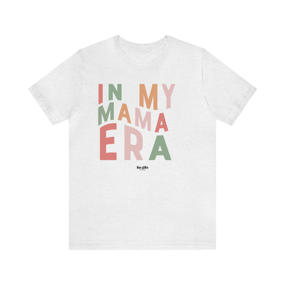 Funny Shirts for Women - In My Mama Era - Women's T Shirts