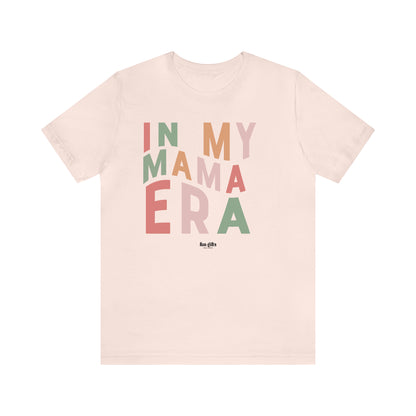 Funny Shirts for Women - In My Mama Era - Women's T Shirts