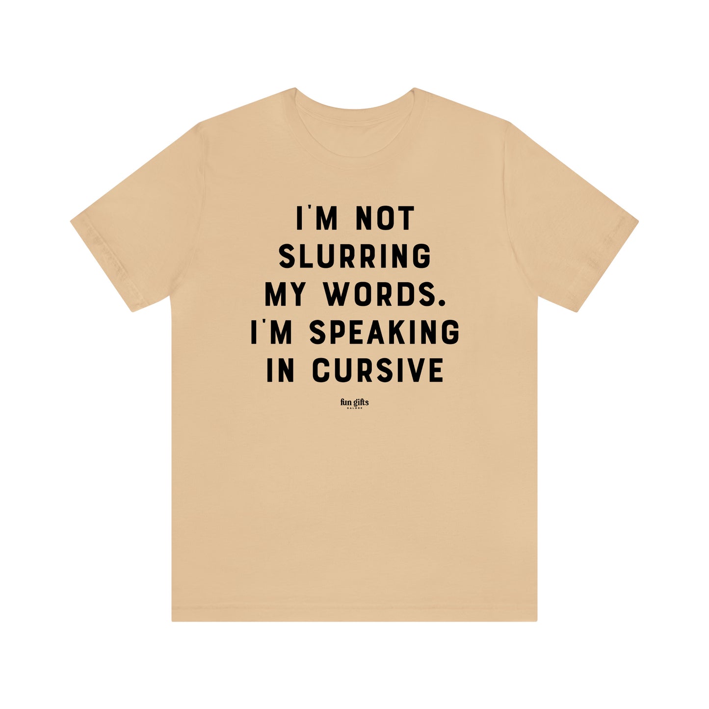 Funny Shirts for Women - I'm Not Slurring My Words. I'm Speaking Cursive - Women's T Shirts