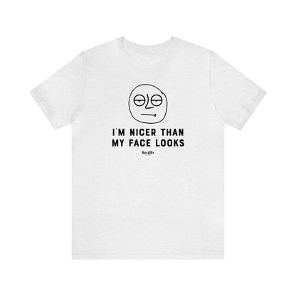 Funny Shirts for Women - I'm Nicer Than My Face Looks - Women's T Shirts