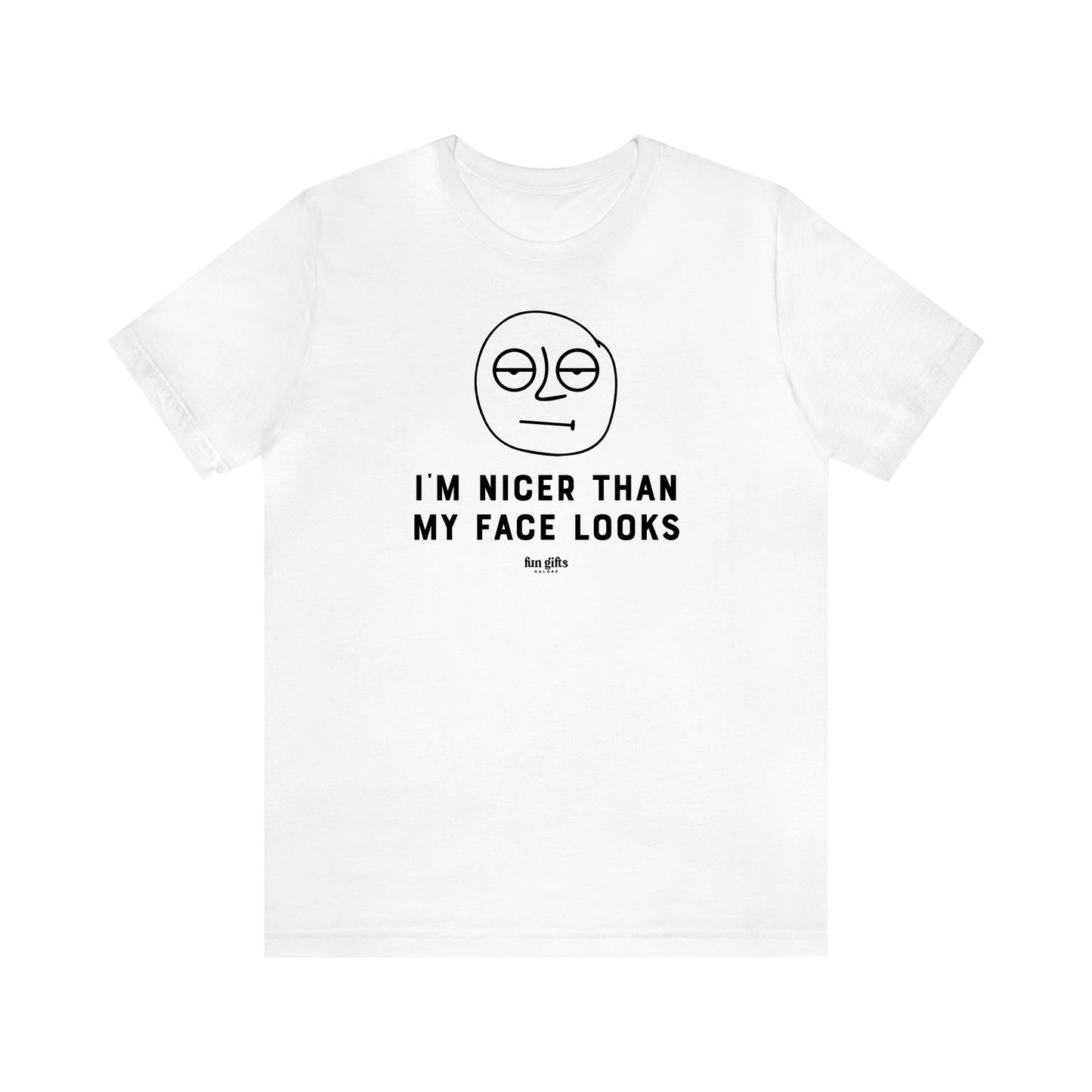 Women's T Shirts I'm Nicer Than My Face Looks - Fun Gifts Galore