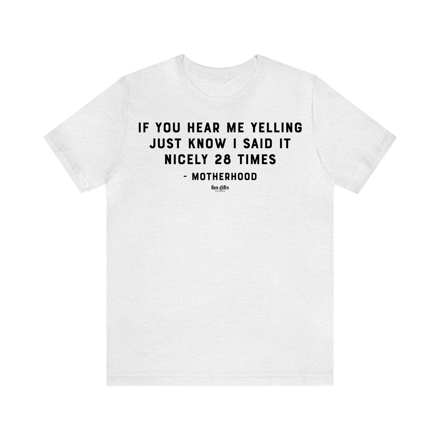 Funny Shirts for Women - If You Hear Me Yelling Just Know I Said It Nicely 28 Times - Motherhood - Women's T Shirts