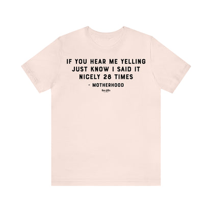 Funny Shirts for Women - If You Hear Me Yelling Just Know I Said It Nicely 28 Times - Motherhood - Women's T Shirts