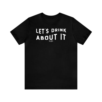 Funny Shirts for Women - Let's Drink About It - Women's T Shirts