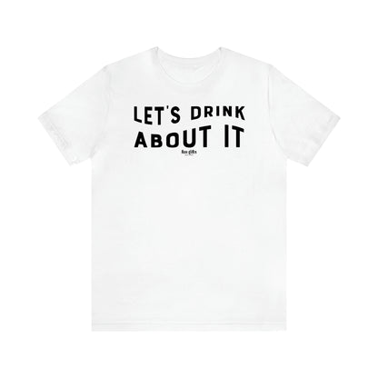 Women's T Shirts Let's Drink About It - Fun Gifts Galore