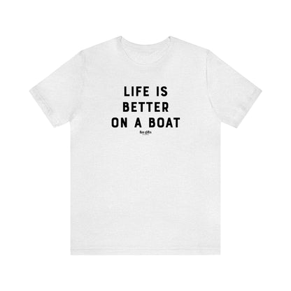 Funny Shirts for Women - Life is Better on a Boat - Women's T Shirts