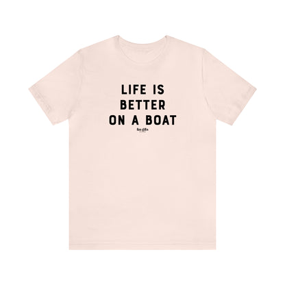 Funny Shirts for Women - Life is Better on a Boat - Women's T Shirts