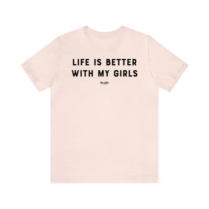 Funny Shirts for Women - Life is Better With My Girls - Women's T Shirts