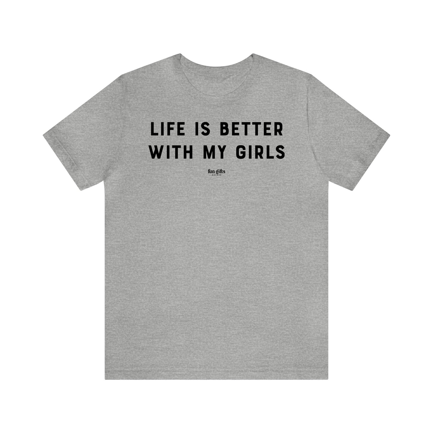 Funny Shirts for Women - Life is Better With My Girls - Women's T Shirts