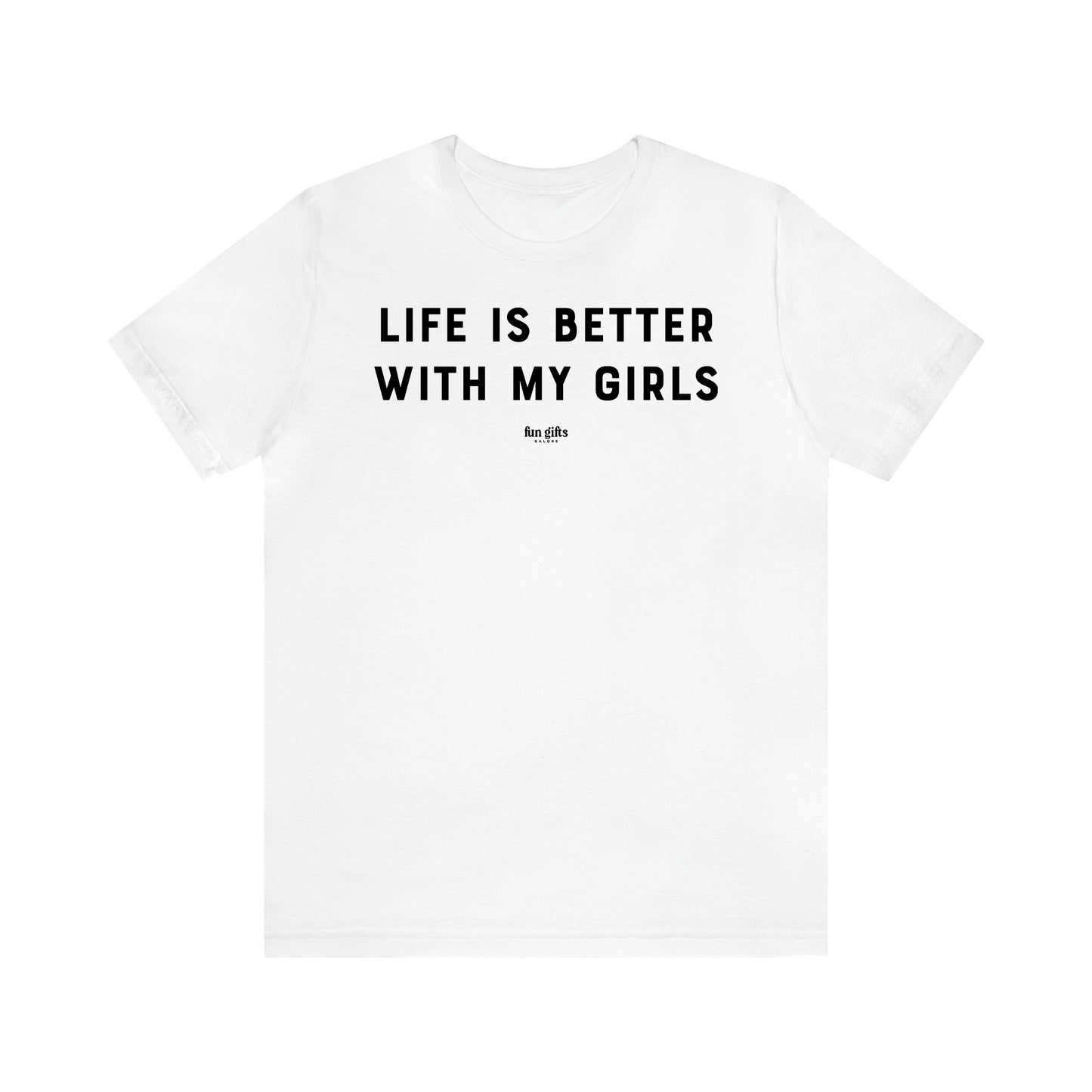 Women's T Shirts Life is Better With My Girls - Fun Gifts Galore