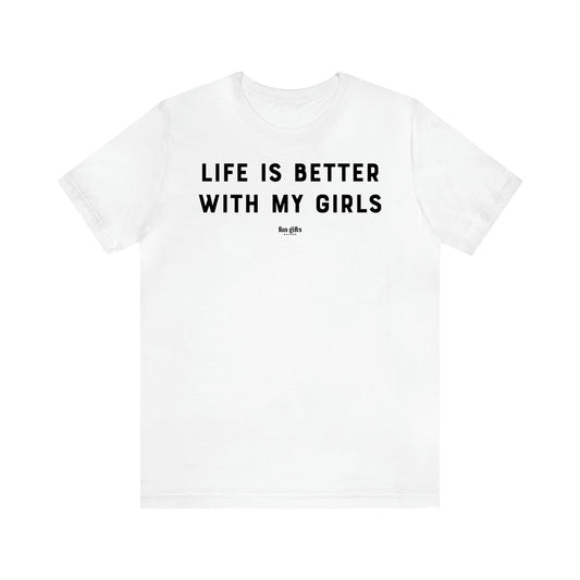 Women's T Shirts Life is Better With My Girls - Fun Gifts Galore