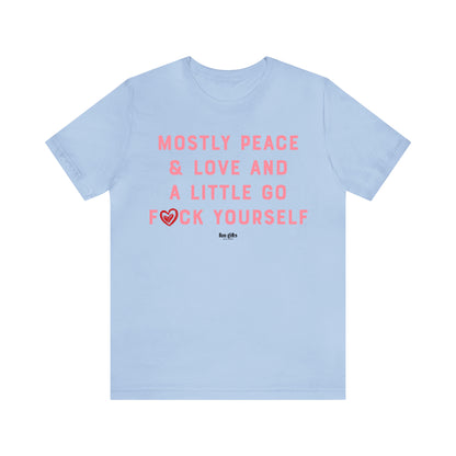 Funny Shirts for Women - Mostly Peace & Love and a Little Go F--k Yourself - Women's T Shirts