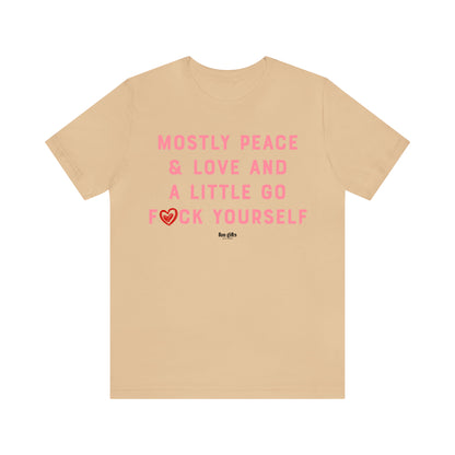 Funny Shirts for Women - Mostly Peace & Love and a Little Go F--k Yourself - Women's T Shirts