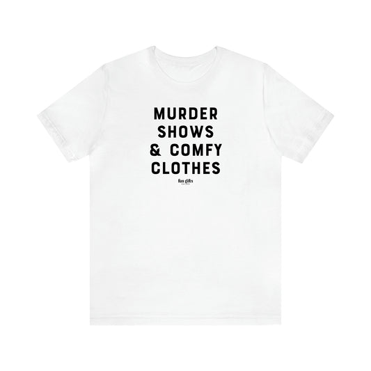 Women's T Shirts Murder Shows & Comfy Clothes - Fun Gifts Galore