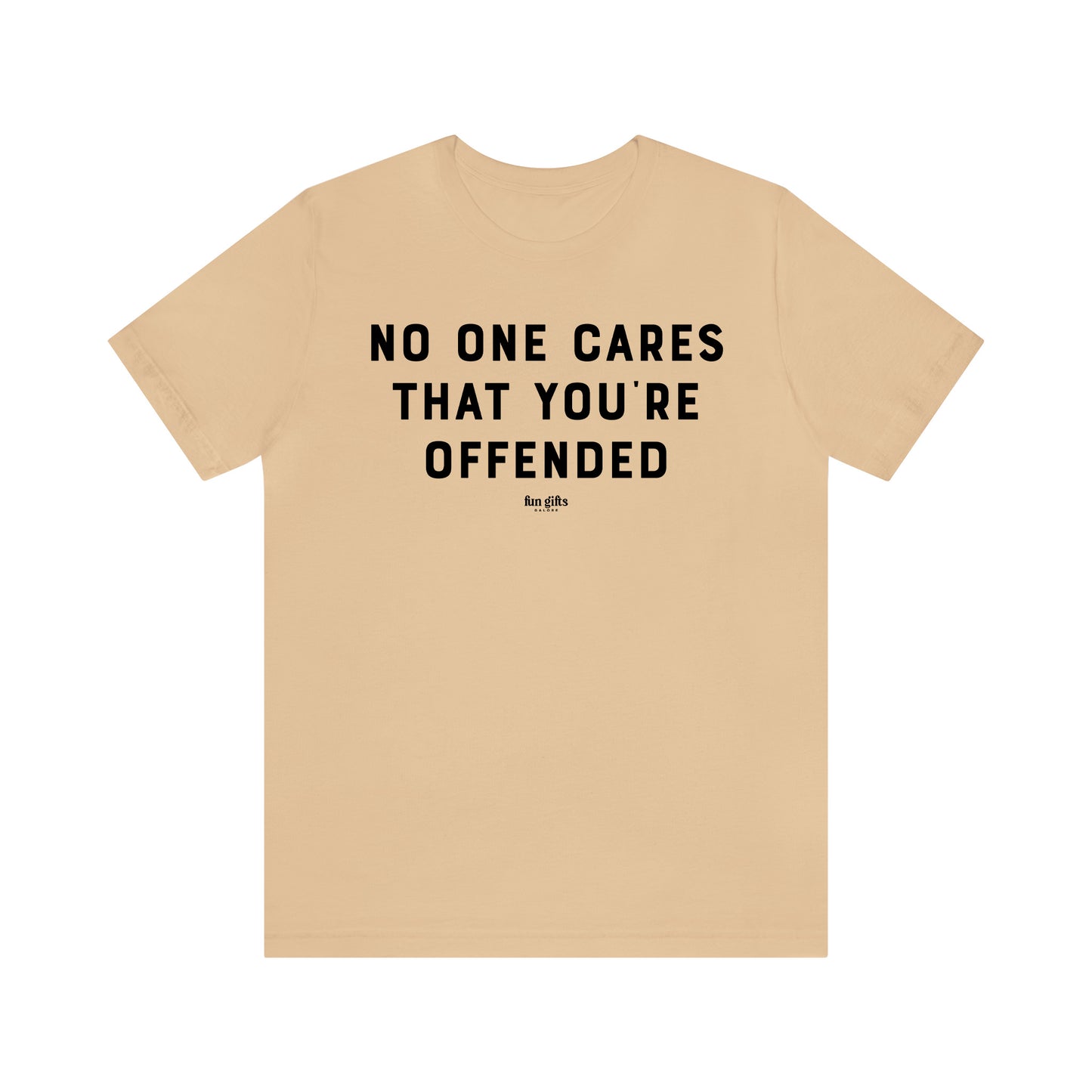 Funny Shirts for Women - No One Cares That You're Offended - Women's T Shirts