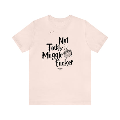 Funny Shirts for Women - Not Today Mugglefucker - Women's T Shirts