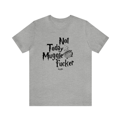 Funny Shirts for Women - Not Today Mugglefucker - Women's T Shirts