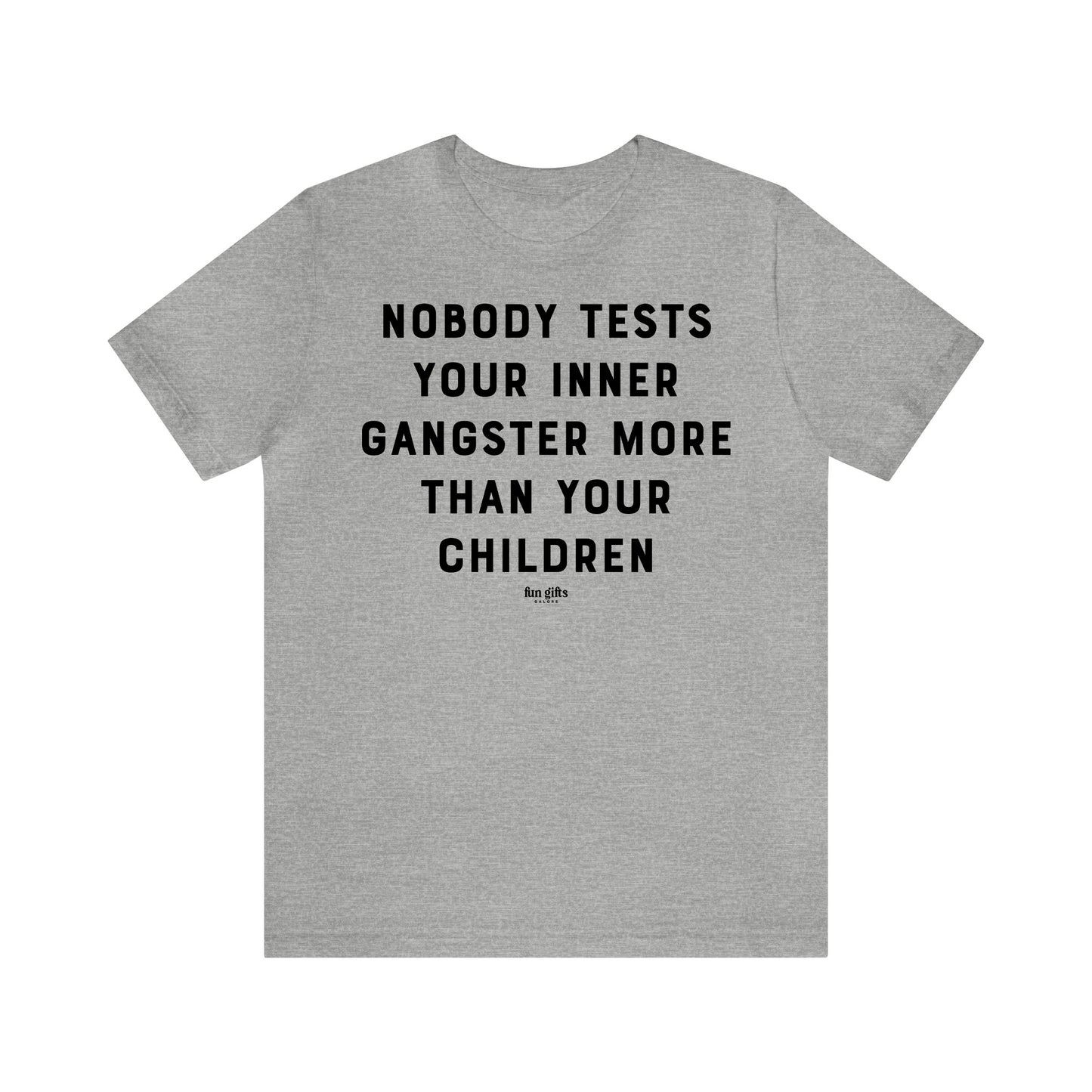 Funny Shirts for Women - Nobody Tests Your Inner Gangster More Than Your Children - Women's T Shirts