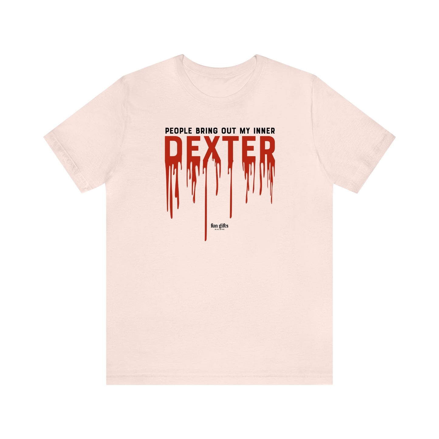 Funny Shirts for Women - People Bring Out My Inner Dexter - Women's T Shirts