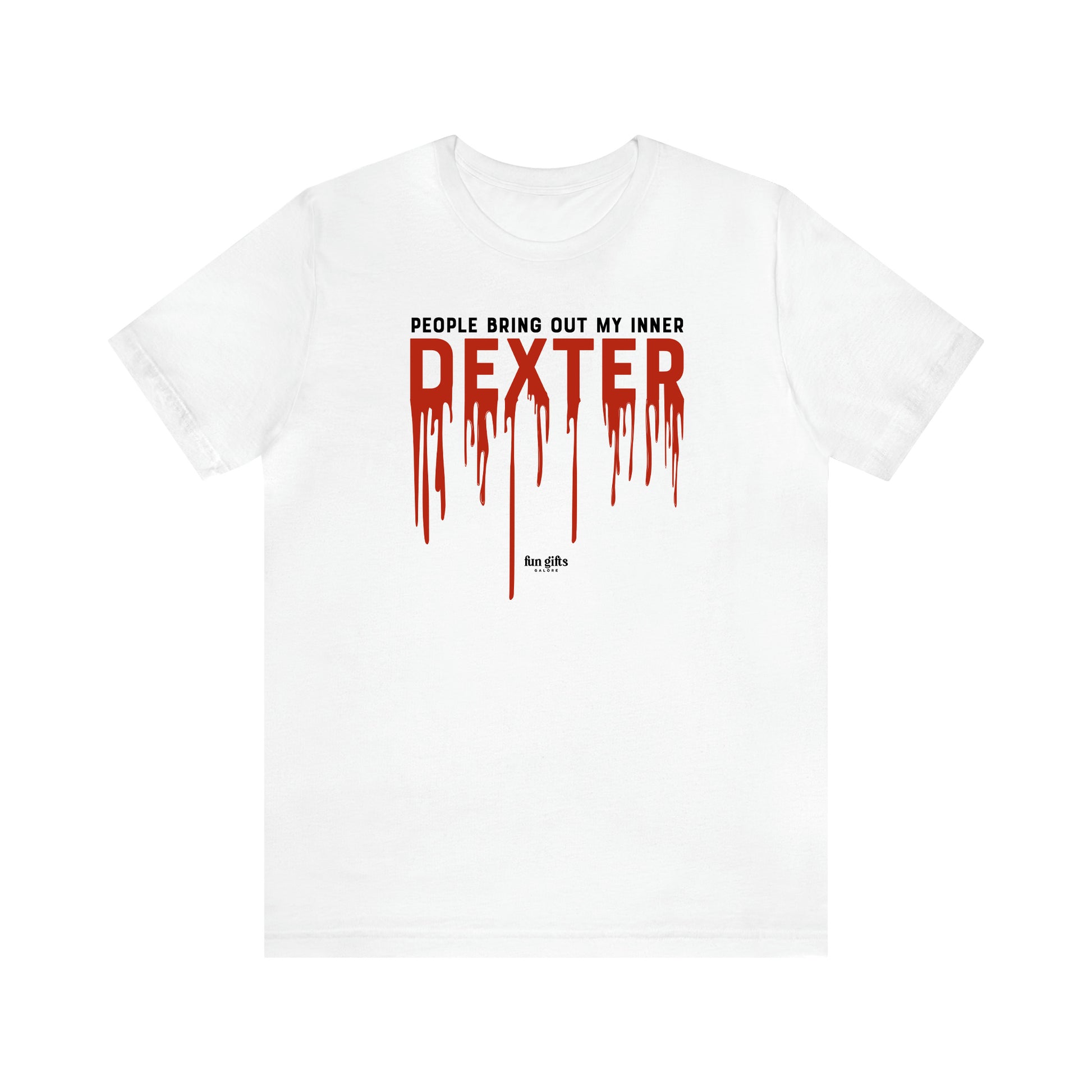 Women's T Shirts People Bring Out My Inner Dexter - Fun Gifts Galore