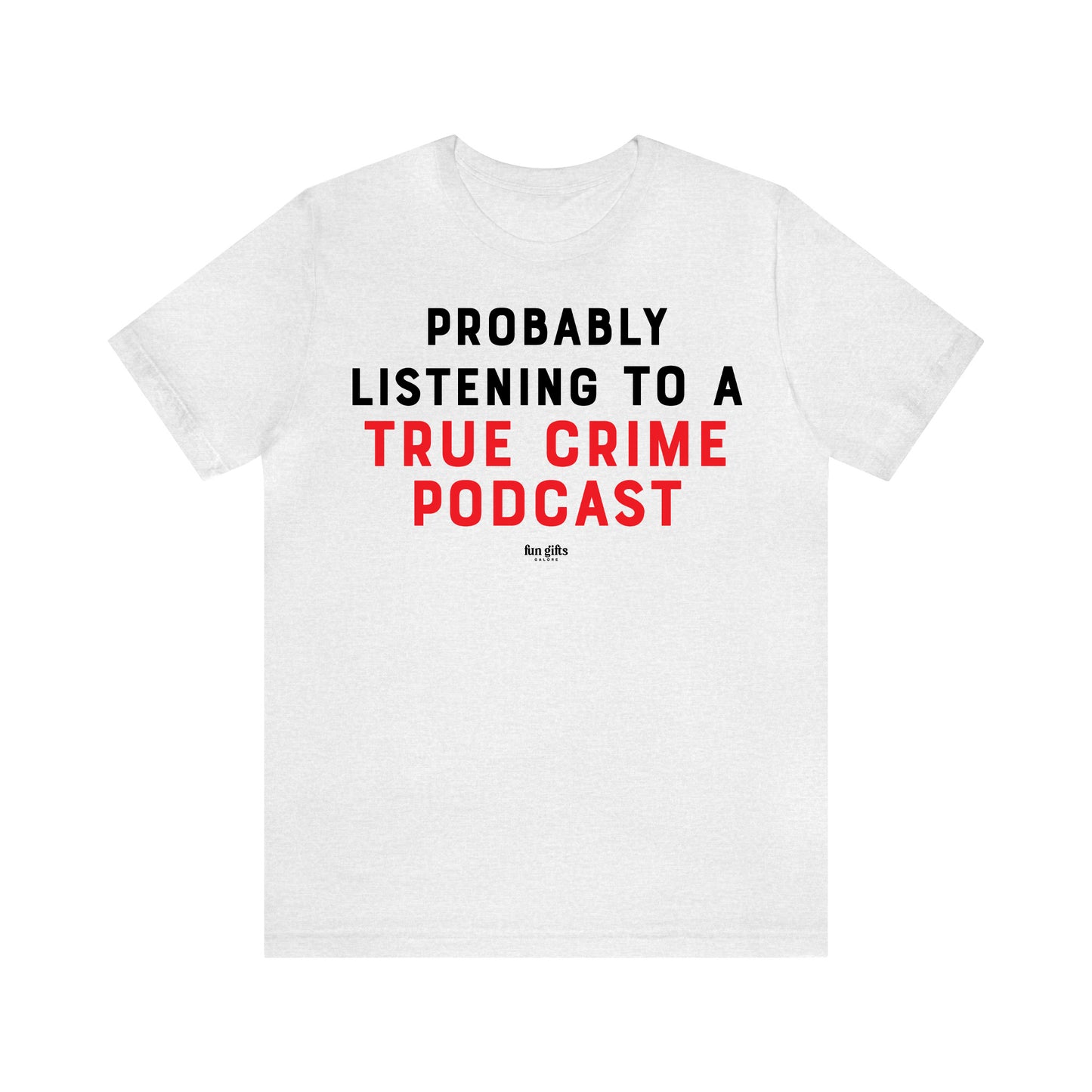 Funny Shirts for Women - Probably Listening to a True Crime Podcast - Women's T Shirts