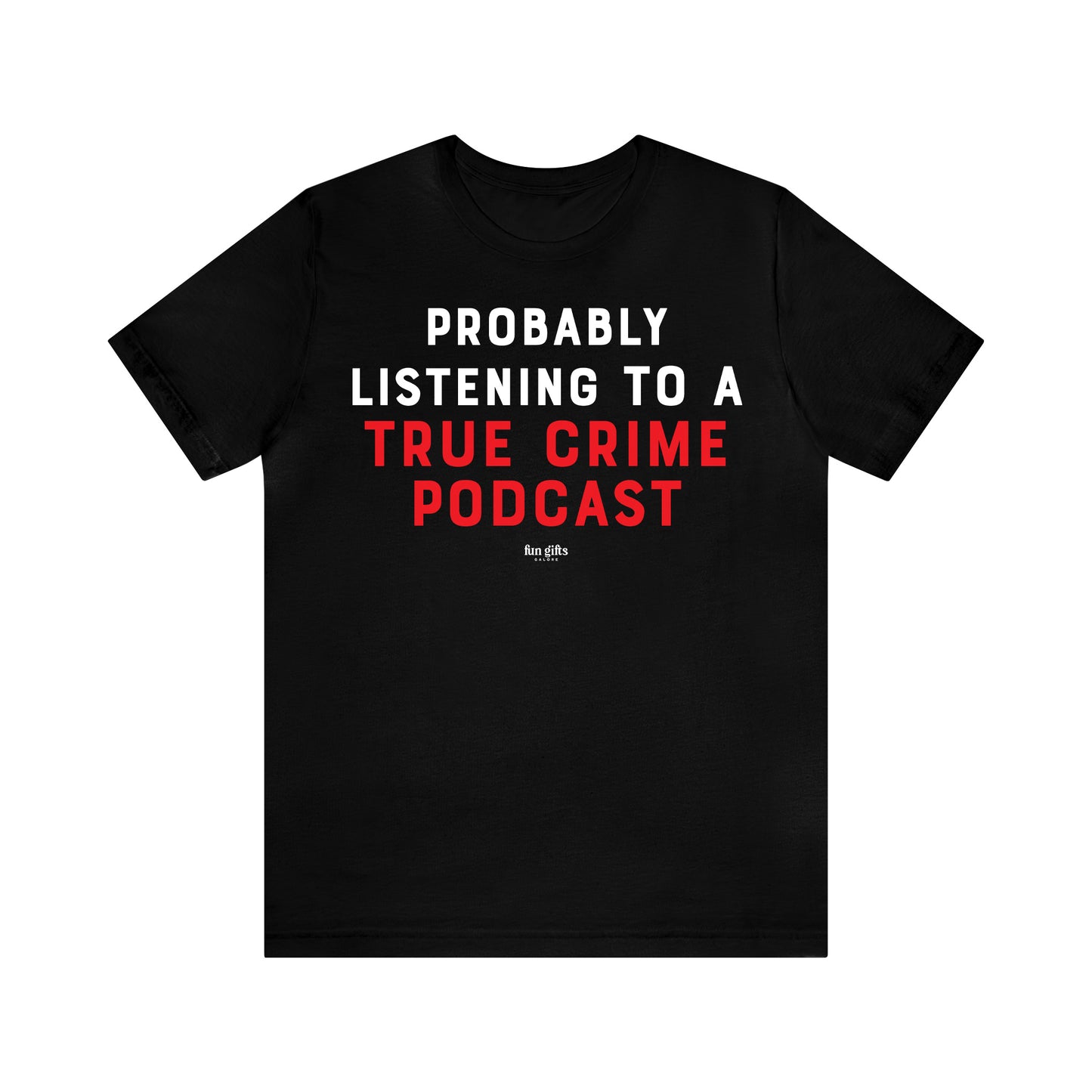 Funny Shirts for Women - Probably Listening to a True Crime Podcast - Women's T Shirts