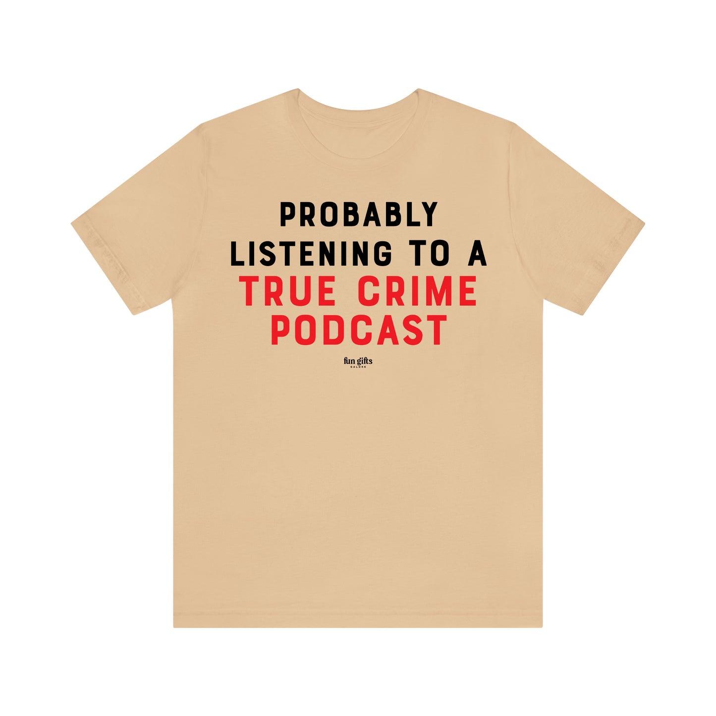 Funny Shirts for Women - Probably Listening to a True Crime Podcast - Women's T Shirts