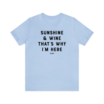 Funny Shirts for Women - Sunshine & Wine That's Why I'm Here - Women's T Shirts