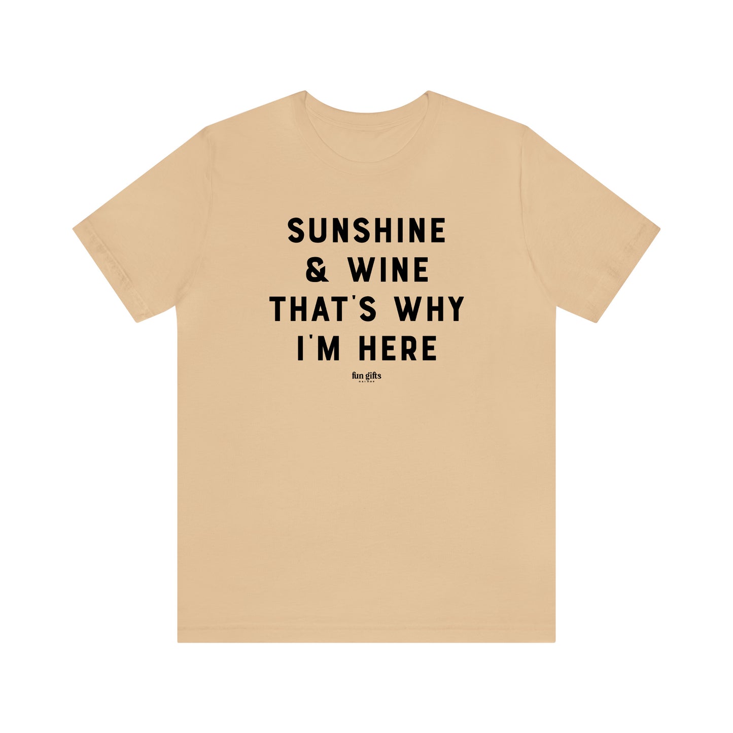 Funny Shirts for Women - Sunshine & Wine That's Why I'm Here - Women's T Shirts