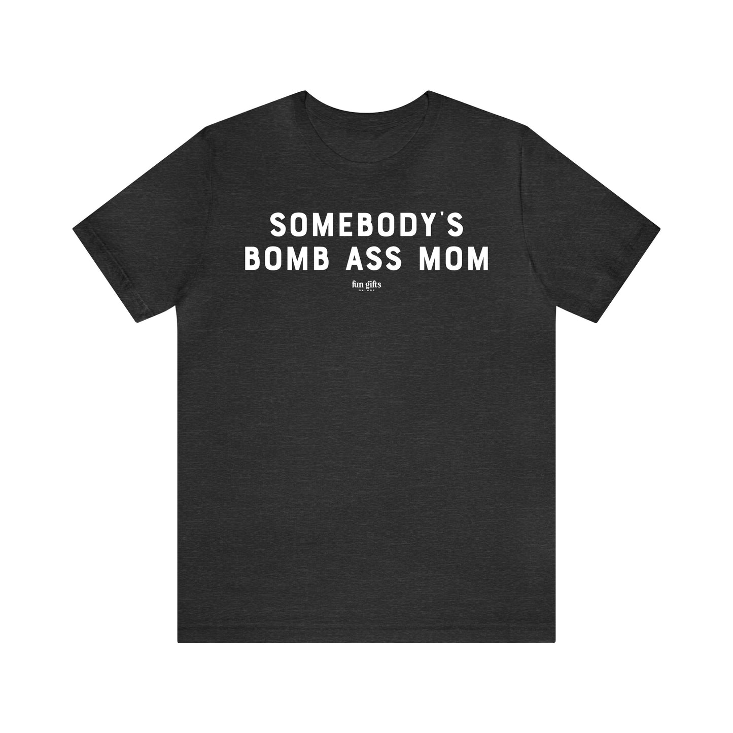 Funny Shirts for Women - Somebody's Bomb Ass Mom - Women's T Shirts