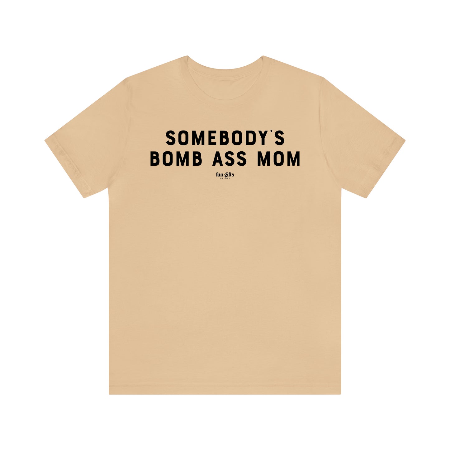 Funny Shirts for Women - Somebody's Bomb Ass Mom - Women's T Shirts