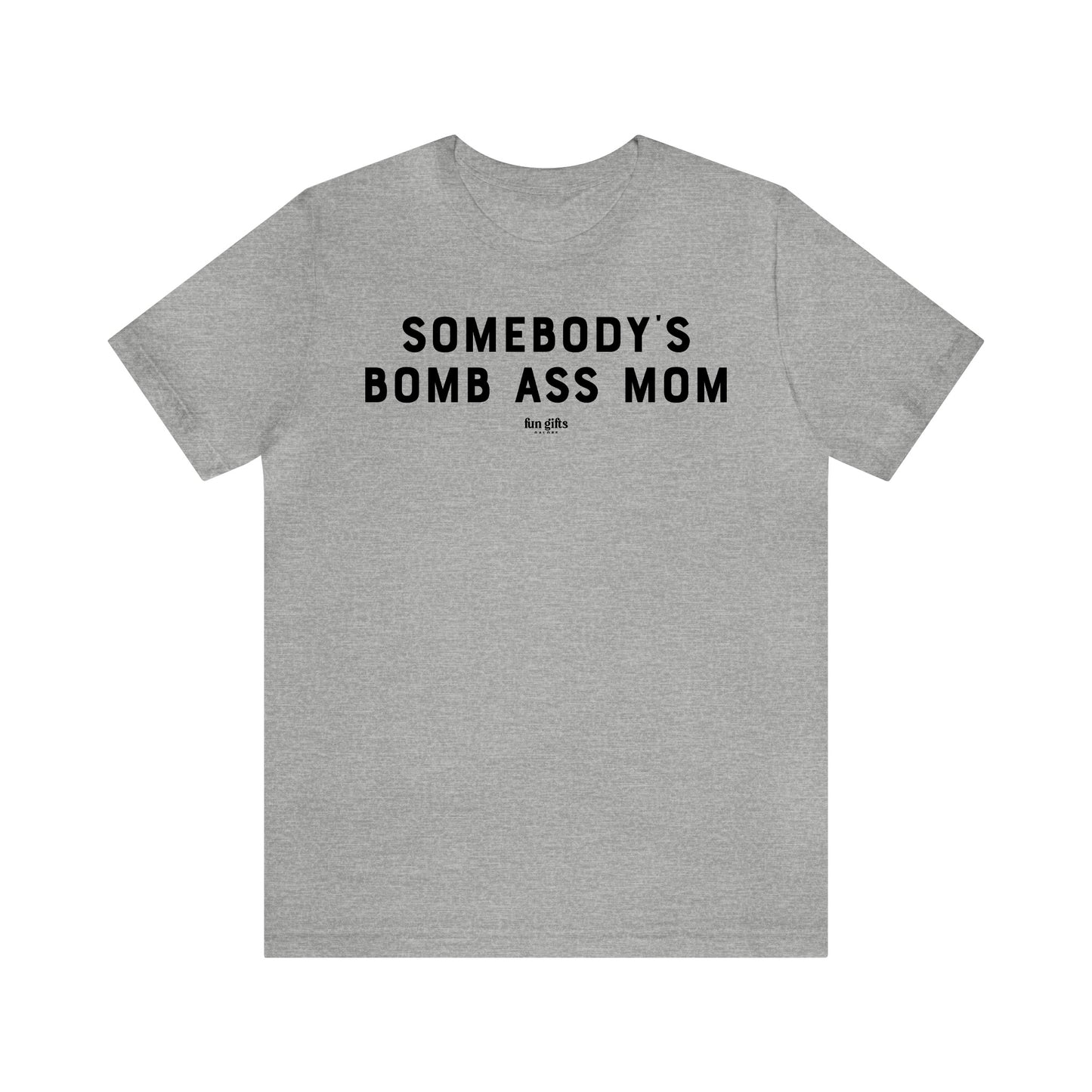 Funny Shirts for Women - Somebody's Bomb Ass Mom - Women's T Shirts