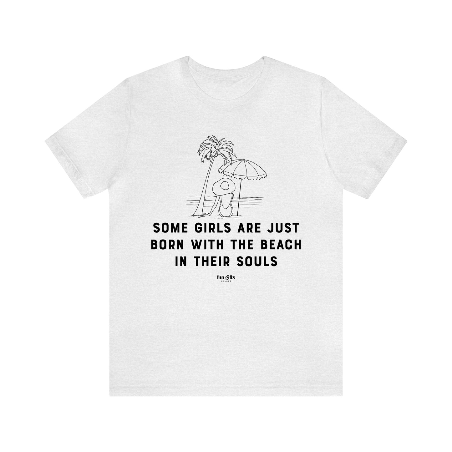 Funny Shirts for Women - Some Girls Are Just Born With the Beach in Their Souls - Women's T Shirts