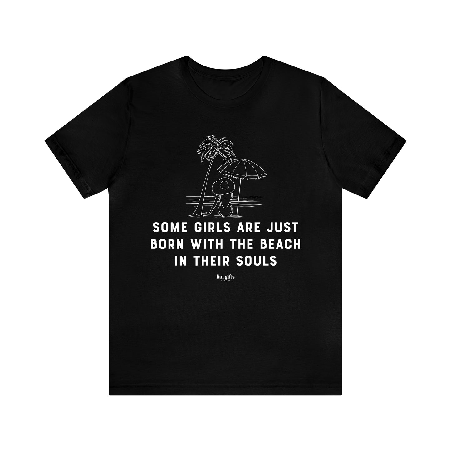 Funny Shirts for Women - Some Girls Are Just Born With the Beach in Their Souls - Women's T Shirts