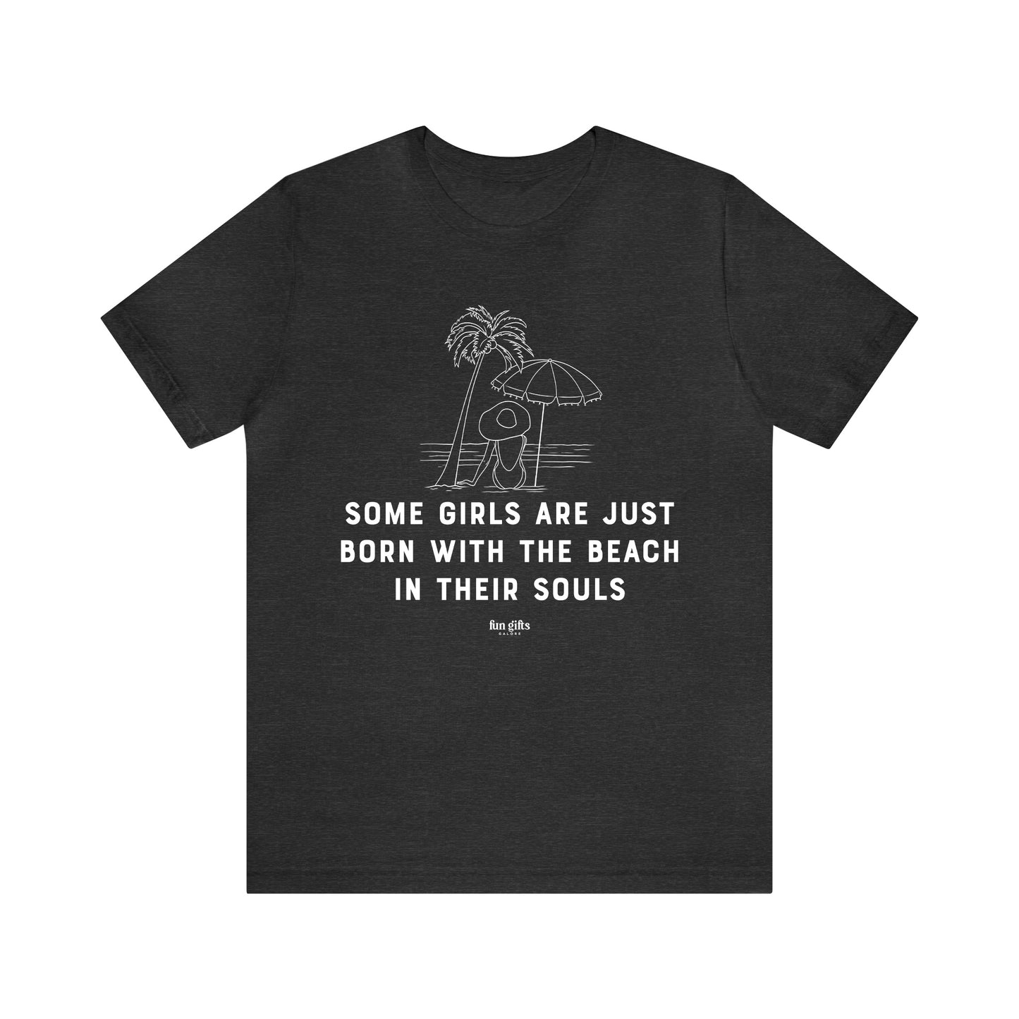 Funny Shirts for Women - Some Girls Are Just Born With the Beach in Their Souls - Women's T Shirts