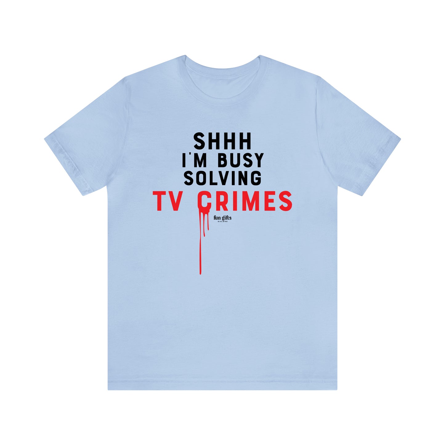 Funny Shirts for Women - Shhh I'm Busy Solving Tv Crimes - Women's T Shirts