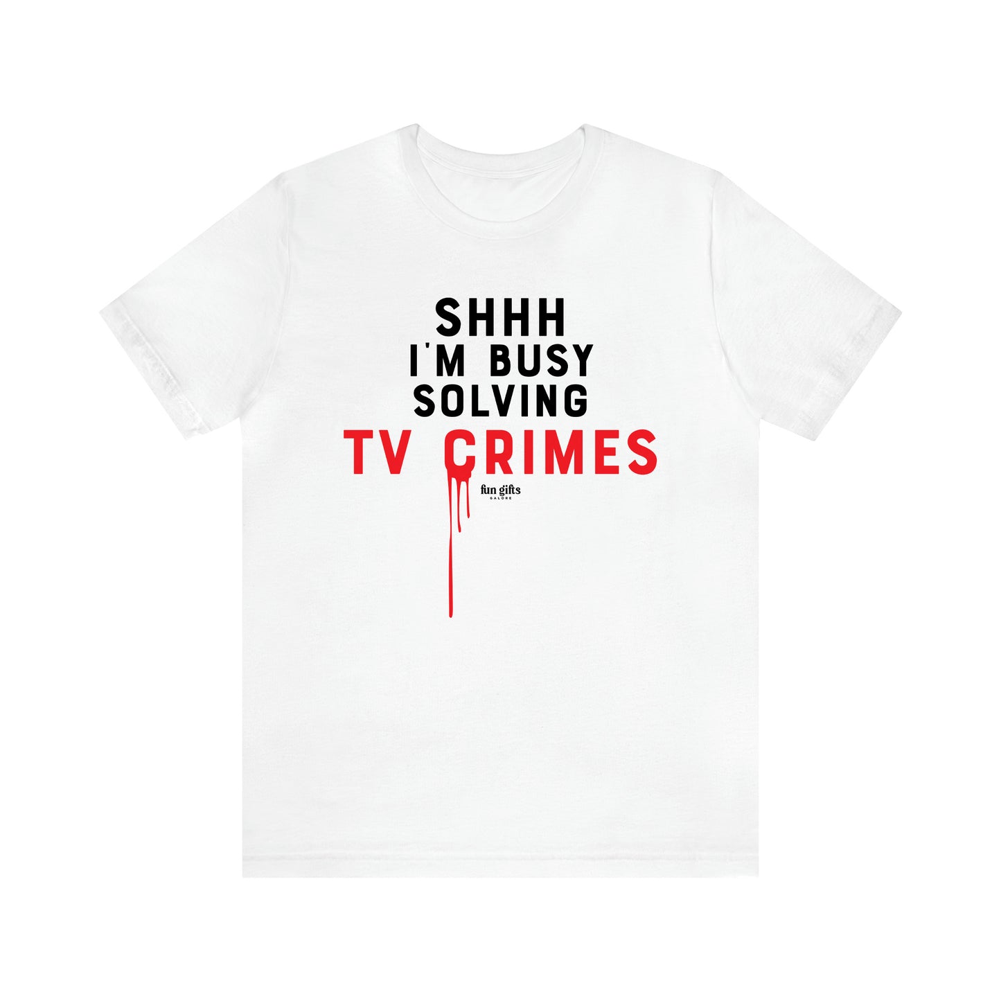 Women's T Shirts Shhh I'm Busy Solving Tv Crimes - Fun Gifts Galore