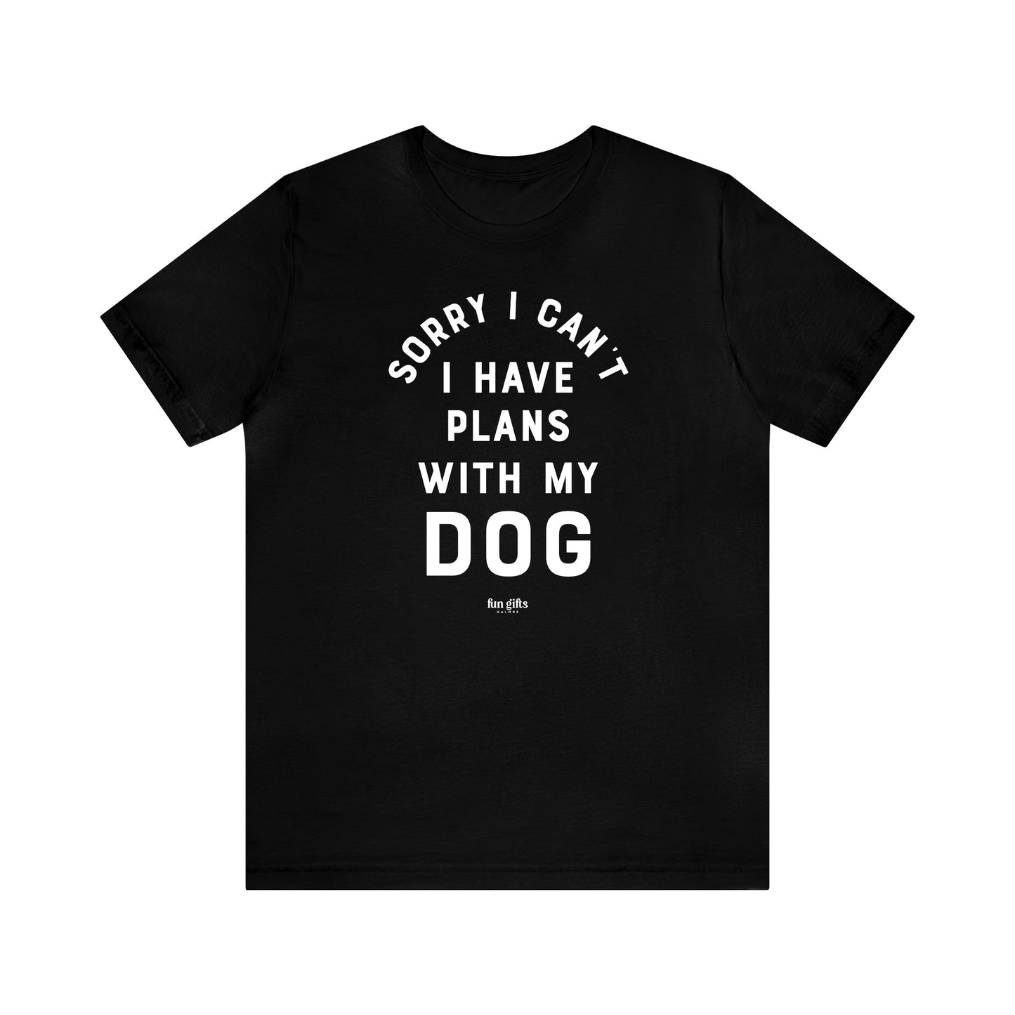 Funny Shirts for Women - Sorry I Can't I Have Plans With My Dog - Women's T Shirts