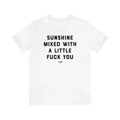 Women's T Shirts Sunshine Mixed With a Little Fuck You - Fun Gifts Galore