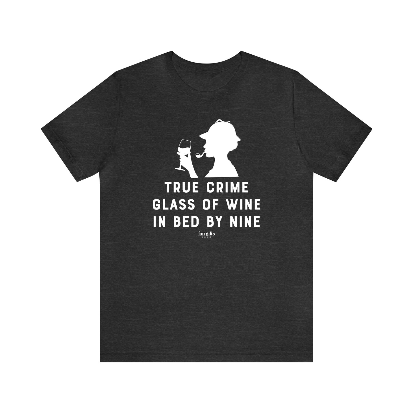 Funny Shirts for Women - True Crime Glass of Wine in Bed by Nine - Women's T Shirts